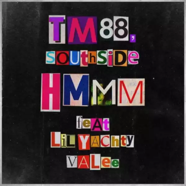 TM88 - Hmmm Ft. Southside, Valee & Lil Yachty